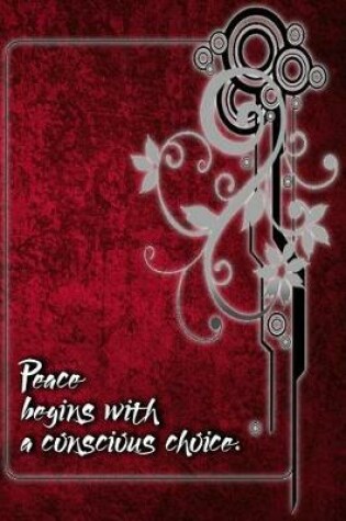 Cover of Peace Begins with a Conscious Choice