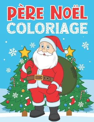 Book cover for Coloriage Pere Noel
