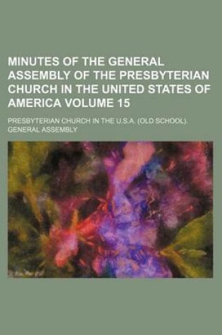 Cover of Minutes of the General Assembly of the Presbyterian Church in the United States of America Volume 15