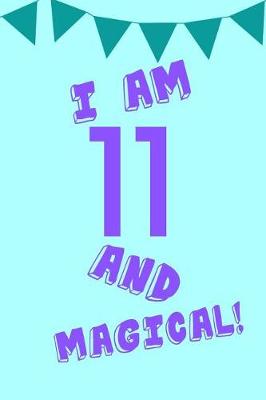 Book cover for I Am 11 and Magical!