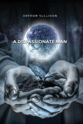 Book cover for A Dispassionate Man