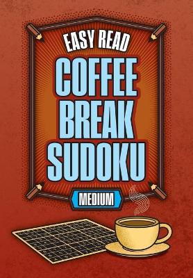 Book cover for Easy Read Coffee Break Sudoku - Medium