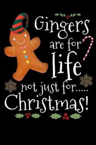 Cover of Gingers are for life not just for....Christmas!