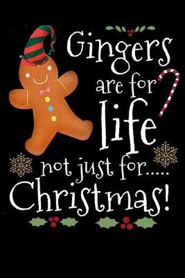 Book cover for Gingers are for life not just for....Christmas!