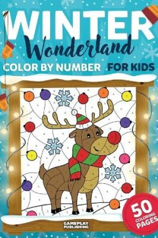 Cover of Winter Wonderland Color by Number for Kids