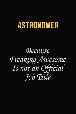 Book cover for Astronomer Because Freaking Awesome Is Not An Official Job Title