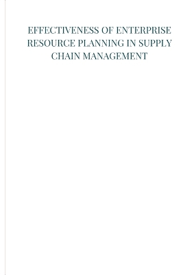 Book cover for Effectiveness of enterprise resource planning in supply chain management