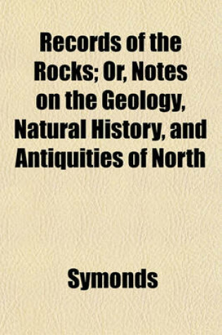 Cover of Records of the Rocks; Or, Notes on the Geology, Natural History, and Antiquities of North