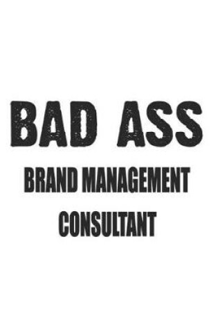 Cover of Bad Ass Brand Management Consultant