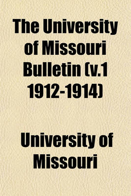 Book cover for The University of Missouri Bulletin (V.1 1912-1914)