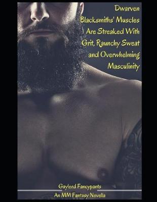 Book cover for Dwarven Blacksmiths' Muscles Are Streaked with Grit, Raunchy Sweat and Overwhelming Masculinity