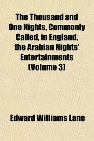 Cover of The Thousand and One Nights, Commonly Called, in England, the Arabian Nights' Entertainments (Volume 3)