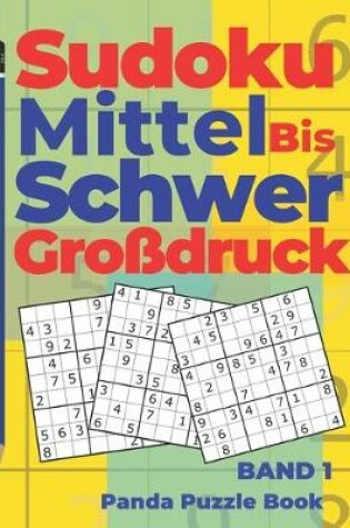 Cover of Sudoku Mittel bis Schwer Großdruck - Band 1