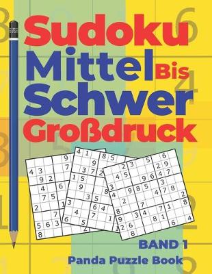 Cover of Sudoku Mittel bis Schwer Großdruck - Band 1