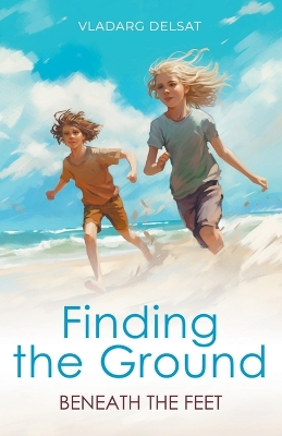 Cover of Finding the Ground Beneath the Feet