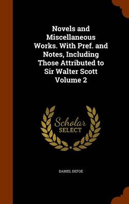 Book cover for Novels and Miscellaneous Works. with Pref. and Notes, Including Those Attributed to Sir Walter Scott Volume 2