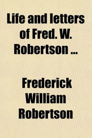 Cover of Life and Letters of Fred. W. Robertson (Volume 2)