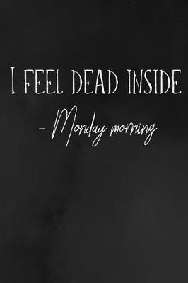 Book cover for I Feel Dead Inside- Monday Morning