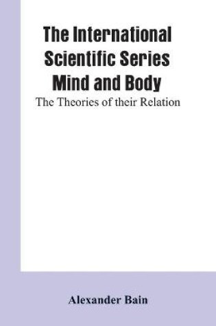Cover of The International Scientific Series Mind And Body