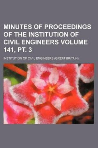 Cover of Minutes of Proceedings of the Institution of Civil Engineers Volume 141, PT. 3