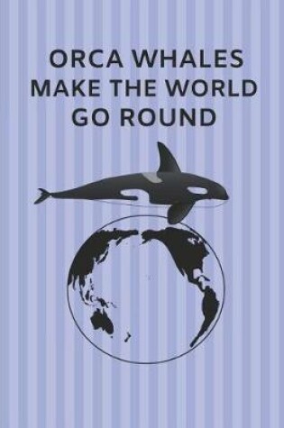 Cover of Orca Whales Make the World Go Round