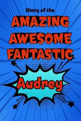 Book cover for Diary of the Amazing Awesome Fantastic Audrey