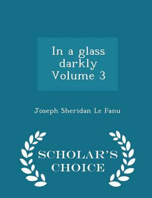 Book cover for In a Glass Darkly Volume 3 - Scholar's Choice Edition