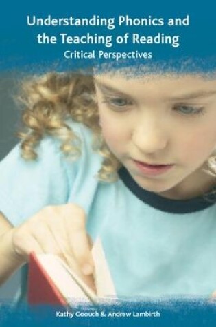 Cover of Understanding Phonics and the Teaching of Reading: A Critical Perspective