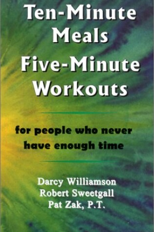 Cover of Ten-Minute Meals, Five-Minute Workouts