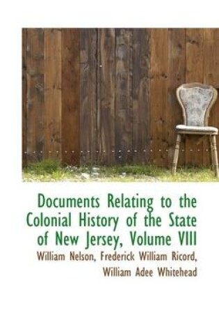 Cover of Documents Relating to the Colonial History of the State of New Jersey, Volume VIII