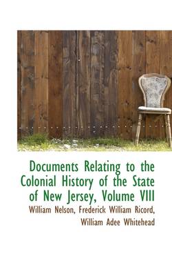 Book cover for Documents Relating to the Colonial History of the State of New Jersey, Volume VIII