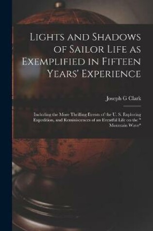 Cover of Lights and Shadows of Sailor Life as Exemplified in Fifteen Years' Experience [microform]