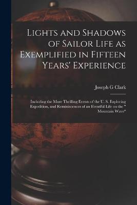 Book cover for Lights and Shadows of Sailor Life as Exemplified in Fifteen Years' Experience [microform]