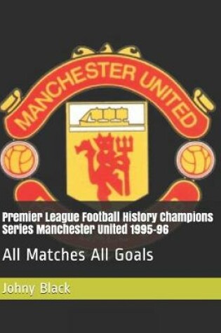 Cover of Premier League Football History Champions Series Manchester United 1995-96