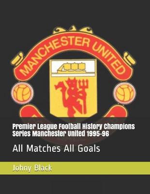 Cover of Premier League Football History Champions Series Manchester United 1995-96