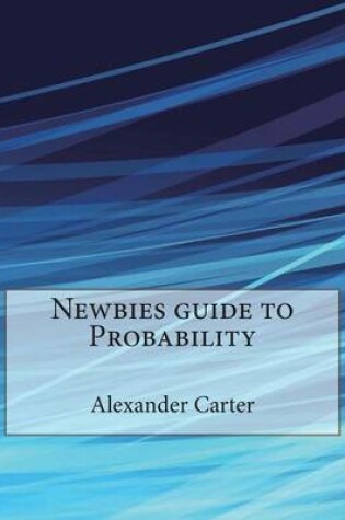 Cover of Newbies Guide to Probability