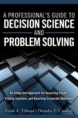 Book cover for Professional's Guide to Decision Science and Problem Solving, A