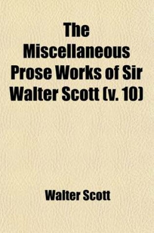 Cover of The Miscellaneous Prose Works of Sir Walter Scott (Volume 10)