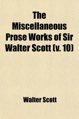 Book cover for The Miscellaneous Prose Works of Sir Walter Scott (Volume 10)