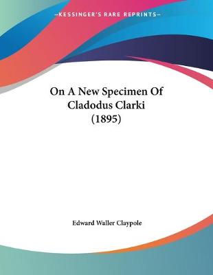 Book cover for On A New Specimen Of Cladodus Clarki (1895)