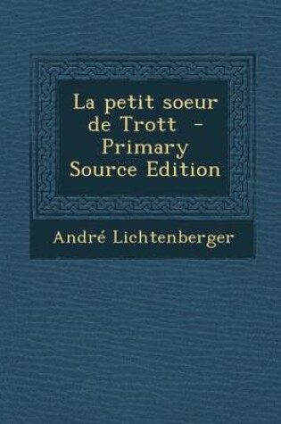 Cover of La Petit Soeur de Trott - Primary Source Edition