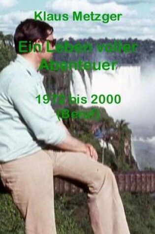 Cover of Ein Leben Voller Abenteuer 1972 Bis 2000 (Beruf)