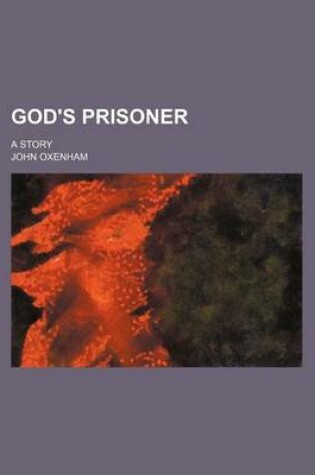 Cover of God's Prisoner; A Story