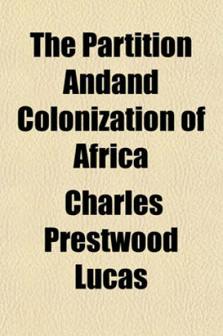 Cover of The Partition Andand Colonization of Africa