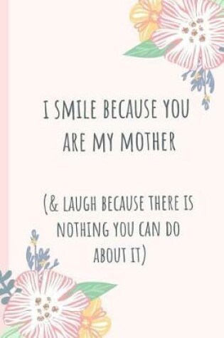 Cover of I Smile Because You Are My Mother