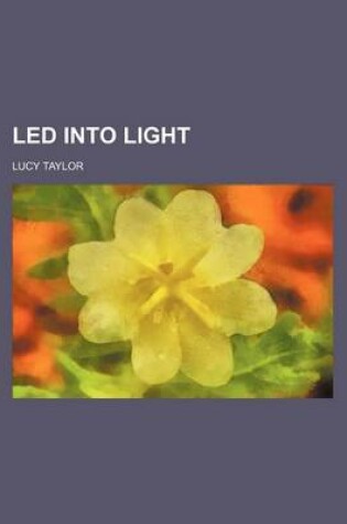 Cover of Led Into Light