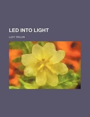 Book cover for Led Into Light