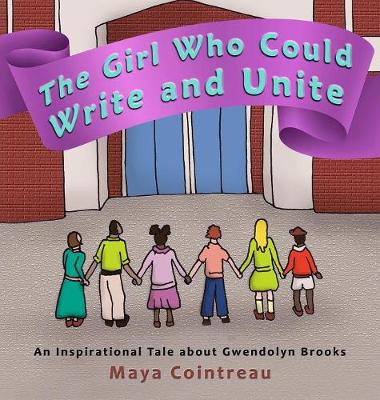 Book cover for The Girl Who Could Write and Unite - An Inspirational Tale About Gwendolyn Brooks