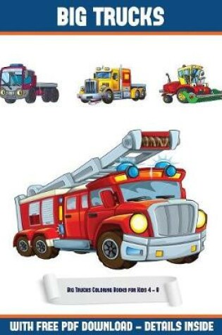 Cover of Big Trucks Coloring Books for Kids 4 - 8