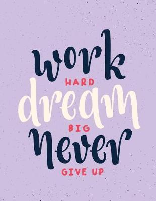 Book cover for Work hard dream big never give up